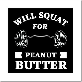 Will Squat For Peanut Butter Posters and Art